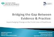 CADTH_2014_D1_Bridging_the_Gap_Between_Evidence_and_Practice__Supercharging_Change_at_the_Front_Lines_of_Healthcare__Phillip Morehouse