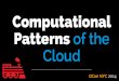 Computational Patterns of the Cloud - QCon NYC 2014