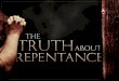 The Truth About Repentance