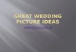Great wedding picture ideas