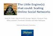The little engine(s) that could: scaling online social  networks