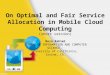 On Optimal and Fair Service Allocation in Mobile Cloud Computing