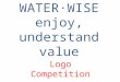 Water·wise enjoy, understand value logo competition