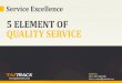 Service Excellence - 5 element of quality service