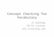 Concept checking for vocabulary