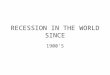 Recession In The World Since 1900s