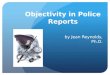 Objectivity in Police Reports