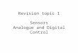 Revision topic 1 sensors and control