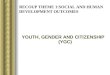 Theme 1: Social and Human Development Outcomes of Education - Youth, Citizenship & Gender (YCG) Project