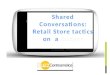 Shared conversations for retail stores ON A BUDGET