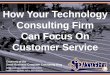 How Your Technology Consulting Firm Can Focus On Customer Service (Slides)