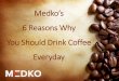 Medko’s 6 Reasons to Drink Coffee