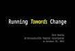 Running Towards Change