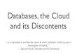 Databases, the Cloud and its Discontents
