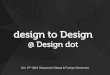 design to Design @ Design dot