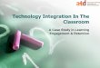 Technology Integration in the Classroom - A case study in learning engagement and retention