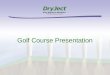 DryJect Golf Presentation 2006  11 6 06