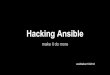 Hacking ansible