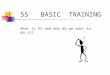 5 S Basic Training