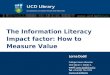 The Information Literacy Impact Factor: How to Measure Value