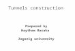 Tunnel Construction By Haytham baraka