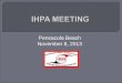 Presentation - IHPA Meeting November 8, 2013 Pensacola