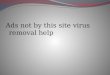 Ads not by this site virus removal help