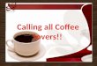 Calling all coffee lovers!!
