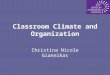 Classroom climate and organization by Christina Nicole Giannikas