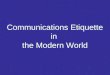 Communications etiquette for the modern world
