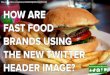How Are Fast Food Brands Using the New Twitter Header?