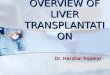 Overview of liver transplantation