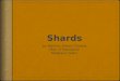 Shards - Presentation
