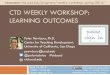 CTD Sp14 Weekly Workshop: Learning Outcomes