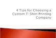 4 Tips To Choosing A Custom T-Shirt Printing Company