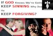 Why God Repeatedly Forgives Sinners