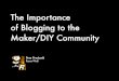 The Importance of Blogging to the Maker/DIY Community