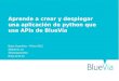Aprende a crear y desplegar una aplicación de python que use APIs de BlueVia