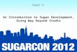 Sugar U: Session 7: An Introduction to Sugar Development, Going Way Beyond Studio