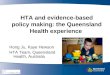 HTA and evidence-based policy making: the Queensland Health experience