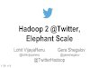 Hadoop 2 @ Twitter, Elephant Scale