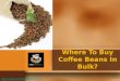 Where To Buy Coffee Beans In Bulk?