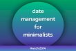 Date managment for minimalists