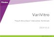 VariVitro™: "Touch-thru-Glass" Interactive Terminals