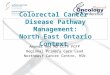 Colorectal Cancer Disease Pathway Management, Northeast Ontario Context, Dr. Amanda Hey