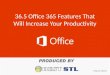36.5 Office 365 Features That Will Increase Your Productivity