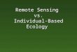 Remote Sensing and Individual-Based Ecology