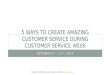 5 Ways to Create AMAZING Customer Service During Customer Service Week