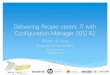 Delivering People Centric IT with Configuration Manager 2012 R2