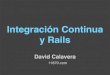 Conferencia Rails: Integracion Continua Y Rails